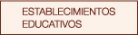 ESTABLECIMIENTOS  EDUCATIVOS